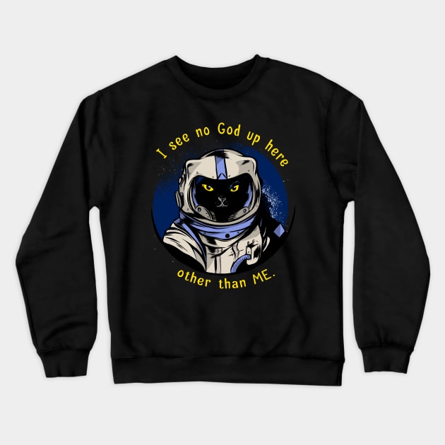 funny cat – Astrocat – I see no God up here other than me (dark variant) Crewneck Sweatshirt by LiveForever